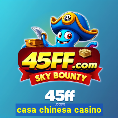 casa chinesa casino